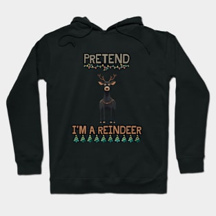 PRETEND I'M A REINDEER, DOG PRETEND REINDEER, CHRISTMAS Hoodie